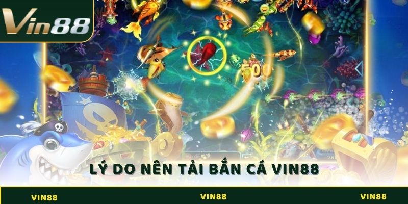 Bắn Cá Online - Thử Thách Mọi Game Thủ Tại Nhà Cái Vin88 3 Lý do nên tải bắn cá online miễn phí từ Vin88